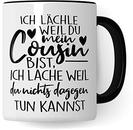 Tasse Cousin Geschenk, Ich lächle weil du mein Cousin bist, ich lache weil du nichts dagegen machen kannst Kaffeetasse mit Spruch lustig Kaffee-Becher Cousins Freund Geschenkidee (Weiß/Schwarz)