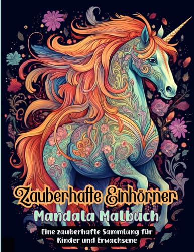 Zauberhafte Einhörner - Mandala Malbuch (Mystische Fabelwesen - Malbücher für Kinder und Erwachsene)