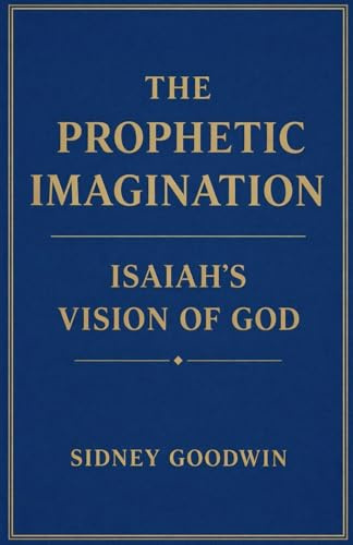 The Prophetic Imagination: Isaiah's Vision of God