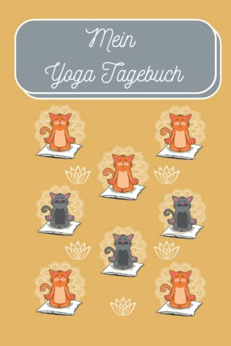Mein Katzen Yoga Tagebuch: Trainingstagebuch für Katzenliebhaber zum Eintragen von Yogaübungen und Workouts - Fitnessplaner und Achtsamkeitsjournal