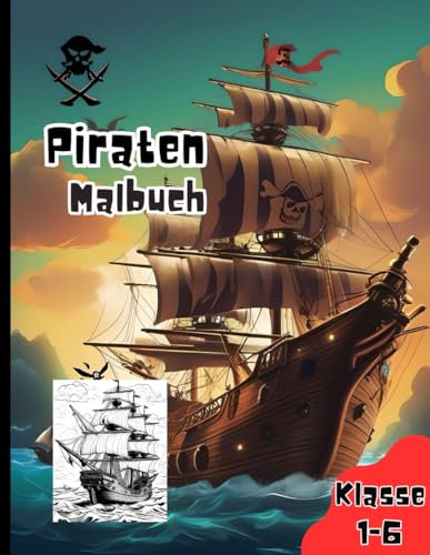Piraten Malbuch für Mädchen und Jungen: Malbuch für Kinder der Klassen 1-6 (Malbücher für Mädchen und Jungen)
