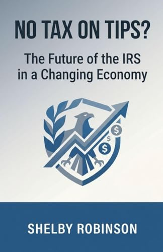 No Tax on Tips? The Future of the IRS in a Changing Economy