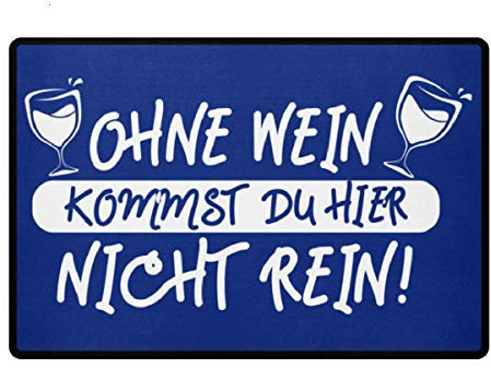 Ohne Wein kommst Du hier nicht rein Home für drinnen und draussen - Fußmatte