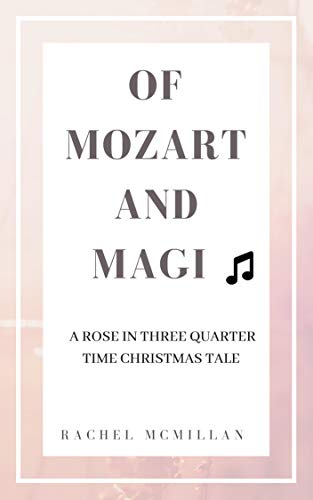 OF MOZART AND MAGI: A Rose in Three Quarter Time Christmas Tale (Three Quarter Time Series) (English Edition)