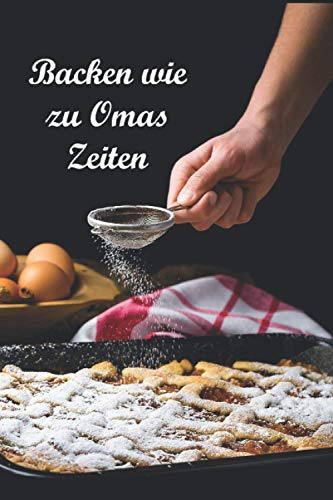 Backen wie zu Omas Zeiten: Omas Backstube (Omas 1 Euro Rezepte, Band 2)