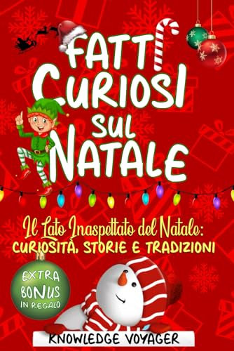 Fatti Curiosi Sul Natale: Il Lato Inaspettato del Natale: Curiosità, Storie e Tradizioni