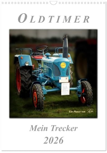 Oldtimer - mein Trecker (Wandkalender 2026 DIN A3 hoch), CALVENDO Monatskalender: Nostalgische Trecker - geliebte Kraftpakete, die viele in ihren Bann ziehen (CALVENDO Technologie)