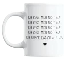 Lieblingstasse mit Spruch I Spülmaschinenfest und Beidseitiger Druck I Hochwertige Tasse in reinem Weiß I Kaffeebecher mit Sprüchen Lustig I Ich rege mich nicht auf, ich bringe einfach alle um (Herz)