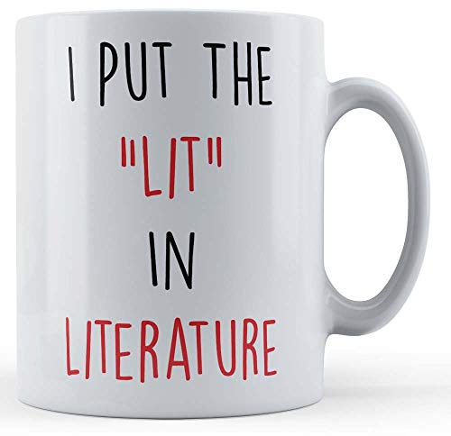 Funny Mug I Put The Lit in Literature - English Student, Teacher Gift Mug, Ceramic, 11fl.oz.
