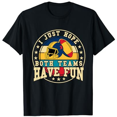 Ich hoffe nur, dass beide Teams Spaß haben - Lustiger American Football T-Shirt