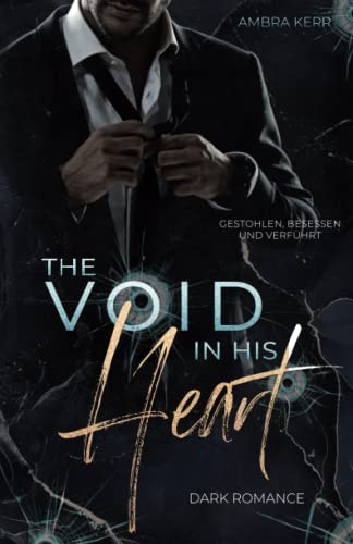 The void in his heart: Gestohlen, besessen und verführt (DARK ROMANCE)