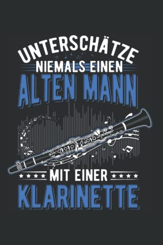 Klarinette Notizbuch: Klarinette Alter Mann Musiker Alter Klarinettist / 6x9 Zoll / 120 leere Notenblätter Seiten