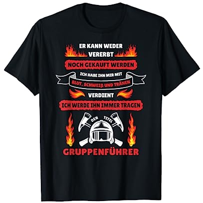 Feuerwehrmann Gruppenführer Geburtstag Lustiges Feuerwehr T-Shirt