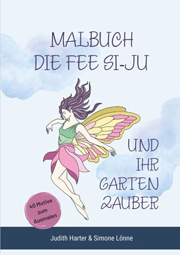 Malbuch - Die Fee Si-Ju und ihr Gartenzauber