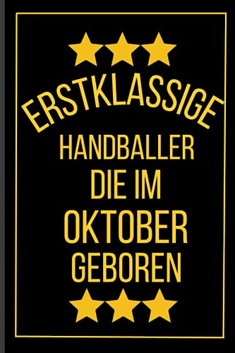 Erstklassige Handballer Die Im Oktober Geboren: Handballer Geburtstagsgeschenk | Notizbuch Geschenk für Handballer | 120 seiten