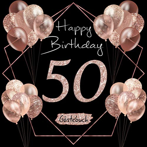 50 Happy Birthday: Gästebuch zum 50. Geburtstag I Schwarz und Rose Gold I Glitzer I 80 Seiten für 40 geschriebene Glückwünsche, Widmungen und Fotos I ... Geschenkidee I Geburtstagszubehör für Partys