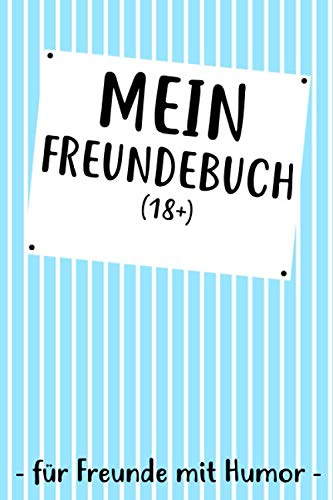 Mein Freundebuch (18+) Für Freunde Mit Humor: Freundebuch für Erwachsene für Beste Freunde zum Geburtstag als Geschenk für 30+ Freunde DIN A5
