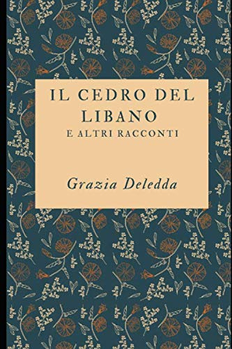 Il cedro del Libano e altri racconti: 31 racconti dell'autrice Premio Nobel + Piccola Biografia (Classici dimenticati, Band 25)