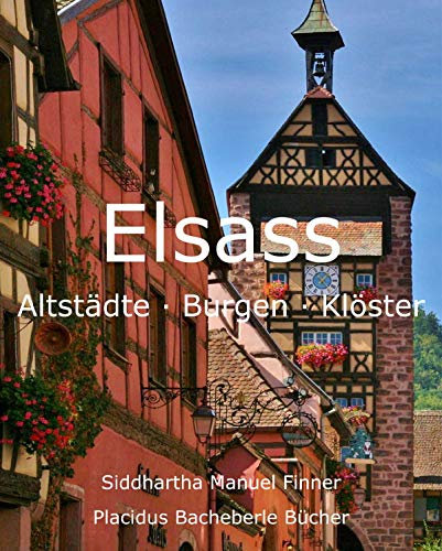 Elsass: Altstädte - Burgen - Klöster