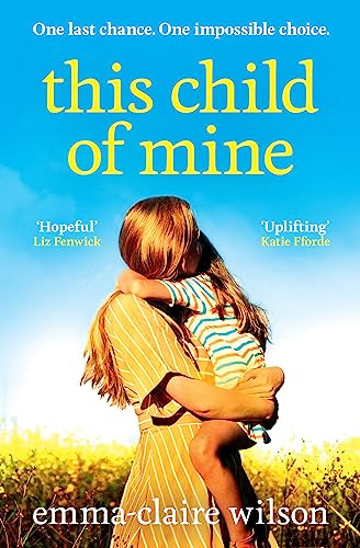 This Child of Mine: A completely heartbreaking and uplifting story of love, loss and hope for 2025