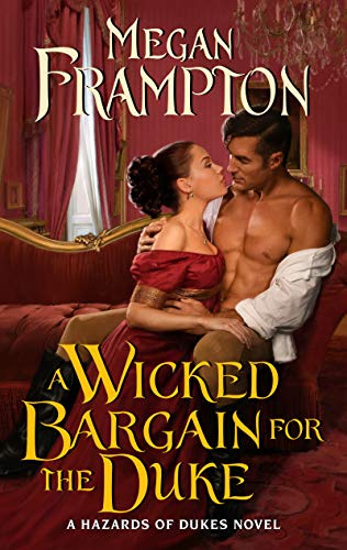 A Wicked Bargain for the Duke: A Steamy Regency Historical Romance Novel Featuring a Marriage of Convenience and Unexpected Passion (Hazards of Dukes)
