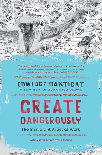 Create Dangerously: The Immigrant Artist at Work (The Toni Morrison Lecture Series)