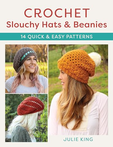 Crochet Slouchy Hats and Beanies: 14 Quick and Easy Patterns