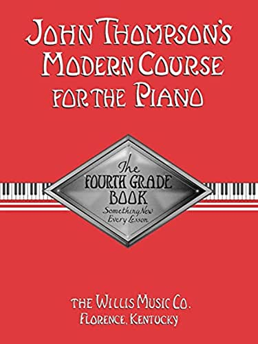 John Thompson's Modern Course - Fourth Grade. Klavier Solo.: The Fourth Grade Book (John Thompson's Modern Course for the Piano)