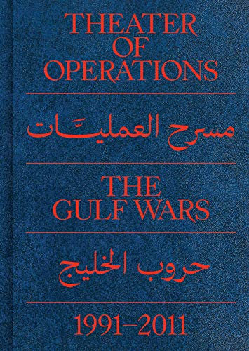 Eleey, P: Theater of Operations: The Gulf Wars 1991-2011 (MOMA PS1)