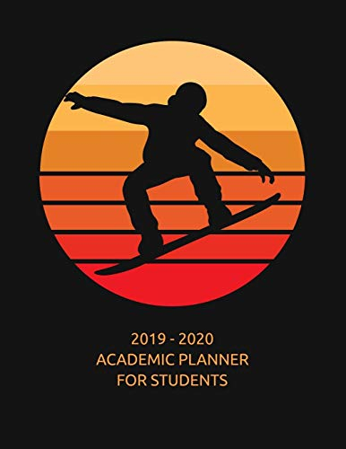 2019 - 2020 Academic Student Planner: A School Year Calendar and Planner for Snowboard Fans; Snowboarders