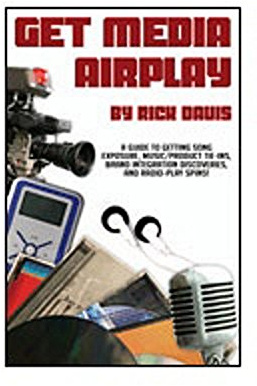 Get Media Airplay: A Guide to Getting Song Exposure, Music/product Tie-ins And Radio-play Spins!