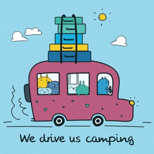 WE DRIVE US CAMPING: Ein Comic-Art Notizbuch für mehr bewusstes Sein, Freude und Kreativität im Leben | Ein super Geschenk für Camper, Glamper, ... noch werden wollen. (Bullet Journal, Band 19)