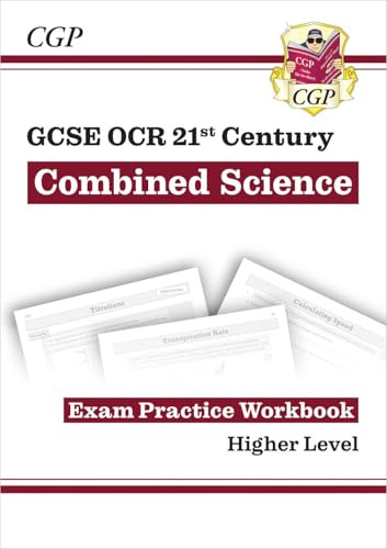 GCSE Combined Science: OCR 21st Century Exam Practice Workbook - Higher (CGP OCR 21st GCSE Combined Science)