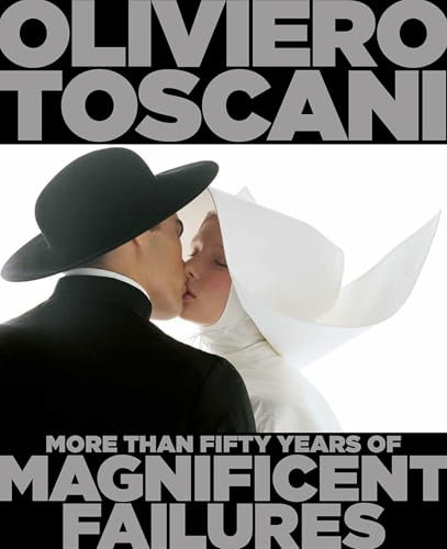 Oliviero Toscani: More Than Fifty Years of Magnificent Failures