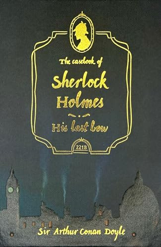 The Casebook of Sherlock Holmes & His Last Bow (Wordsworth Collector's Editions)