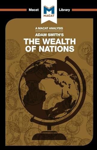 An Analysis of Adam Smith's The Wealth of Nations (The Macat Library)