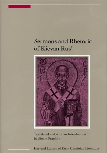 Sermons and Rhetoric of Kievan Rus’ (Harvard Library of Early Ukrainian Literature)