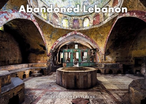 Abandoned Lebanon (Jonglez Photo Books) (Jonglez Photographic Journeys)
