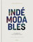 Indémodable: Petite anthologie de la mode - Vêtements intemporels, créations iconiques