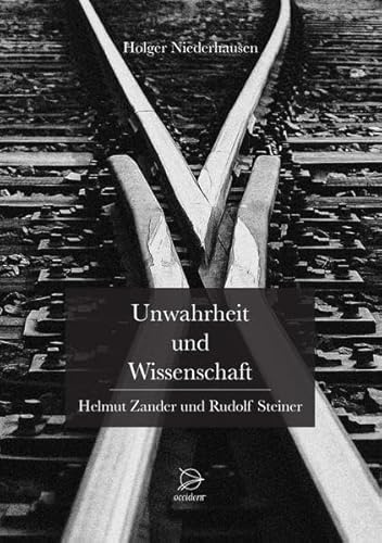 Unwahrheit und Wissenschaft: Helmut Zander und Rudolf Steiner