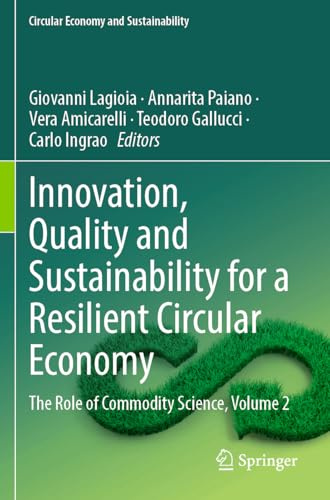 Innovation, Quality and Sustainability for a Resilient Circular Economy: The Role of Commodity Science, Volume 2 (Circular Economy and Sustainability)