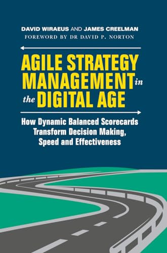 Agile Strategy Management in the Digital Age: How Dynamic Balanced Scorecards Transform Decision Making, Speed and Effectiveness