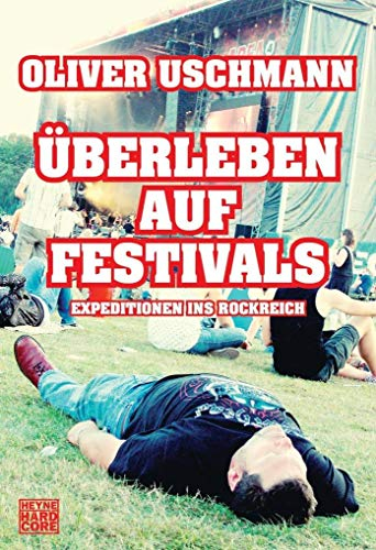 Überleben auf Festivals: Expeditionen ins Rockreich