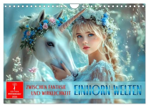 Einhorn-Welten - zwischen Fantasie und Wirklichkeit (Wandkalender 2026 DIN A4 quer), CALVENDO Monatskalender: Eine Welt voller Magie und märchenhafter Schönheit. (CALVENDO Kunst)