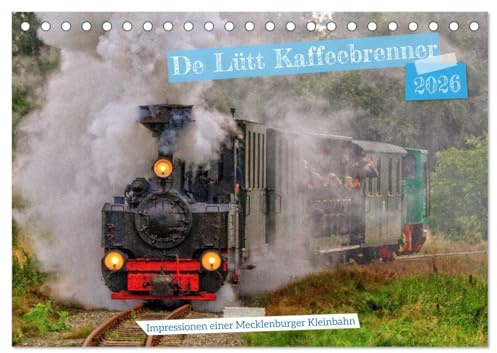 De Lütt Kaffeebrenner – Impressionen einer Mecklenburger Kleinbahn (Tischkalender 2026 DIN A5 quer), CALVENDO Monatskalender