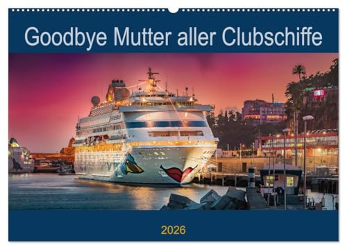 Goodbye Mutter aller Clubschiffe (Wandkalender 2026 DIN A2 quer), CALVENDO Monatskalender: AIDA cara an vielen wunderschönen Orten (CALVENDO Orte)