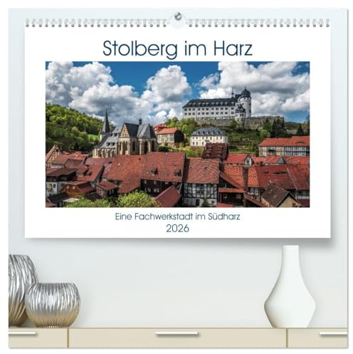 Stolberg im Harz (hochwertiger Premium Wandkalender 2026 DIN A2 quer), Kunstdruck in Hochglanz: Stolberg im Landkreis Mansfeld Südharz, ist ein ... im Renaissancestil. (CALVENDO Orte)