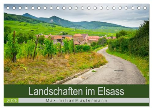 Landschaften im Elsass (Tischkalender 2026 DIN A5 quer), CALVENDO Monatskalender: Die traumhaften und abwechslungsreichen Landschaften im Elsass sind zu jeder Jahreszeit sehenswert. (CALVENDO Orte)