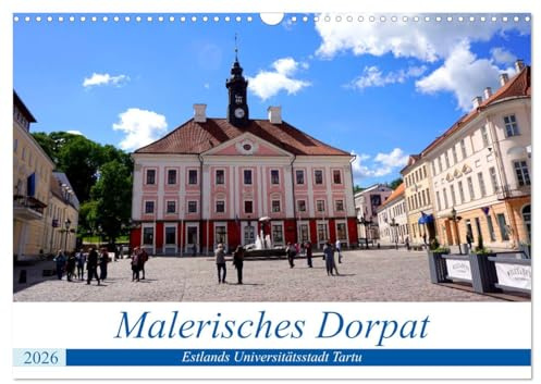 Malerisches Dorpat - Estlands Universitätsstadt Tartu (Wandkalender 2026 DIN A3 quer), CALVENDO Monatskalender: Sehenswürdigkeiten der zweitgrößten Stadt Estlands (CALVENDO Orte)