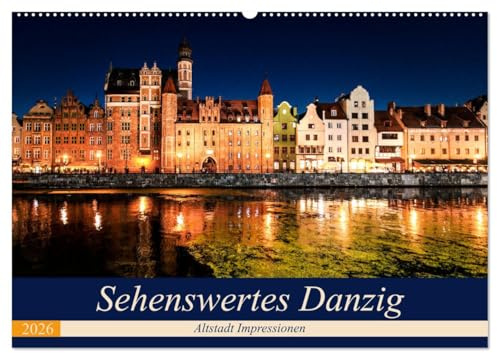 Sehenswertes Danzig (Wandkalender 2026 DIN A2 quer), CALVENDO Monatskalender: Impressionen aus dem prachtvollen Danzig. (CALVENDO Orte)